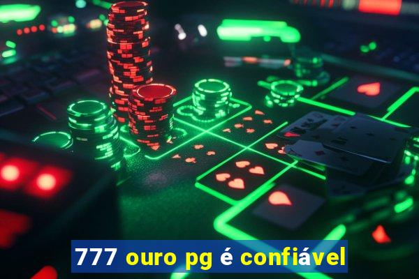 777 ouro pg é confiável